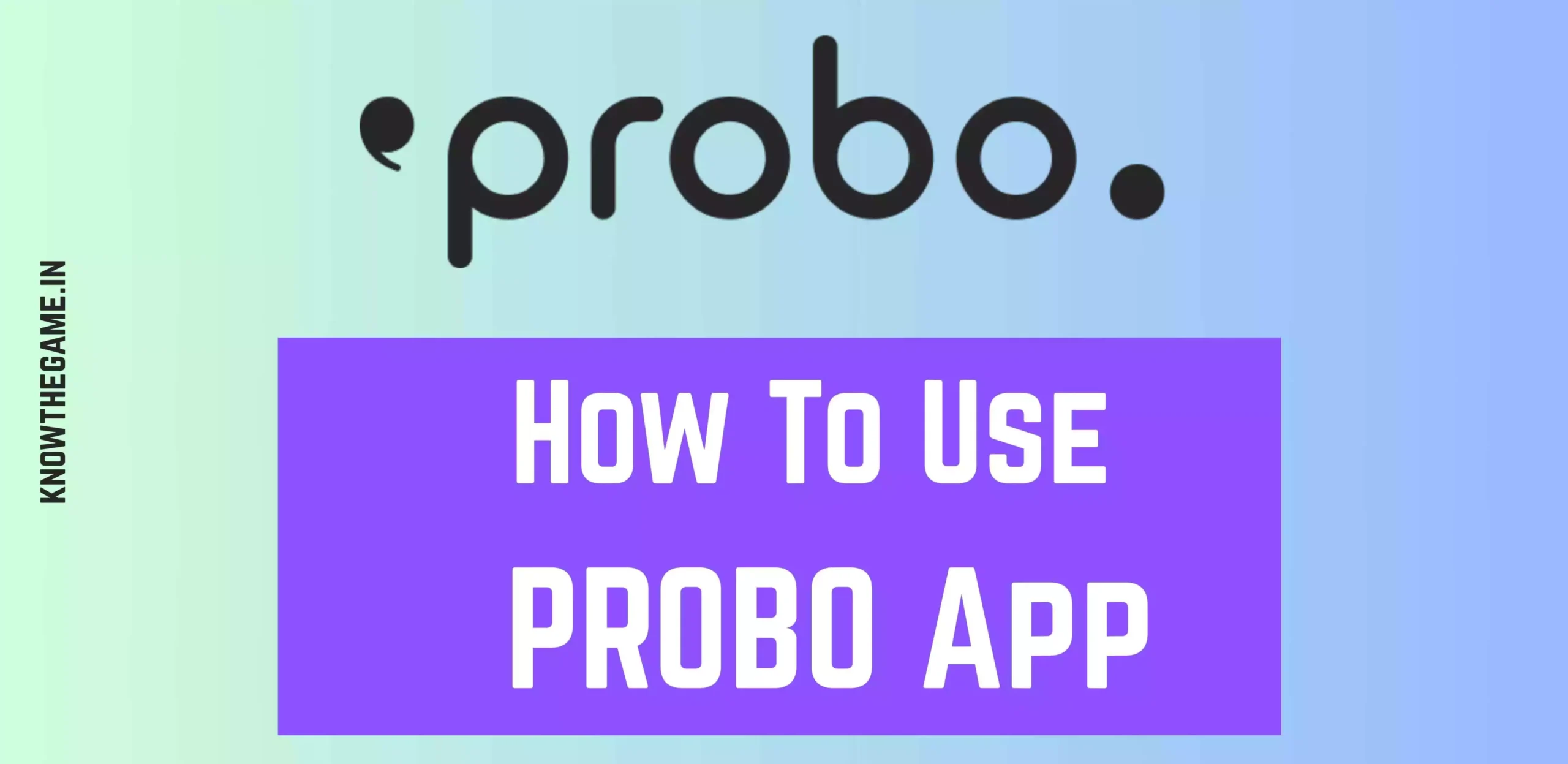 How To Use Probo App