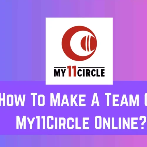 How To Make A Team On My11Circle Online?